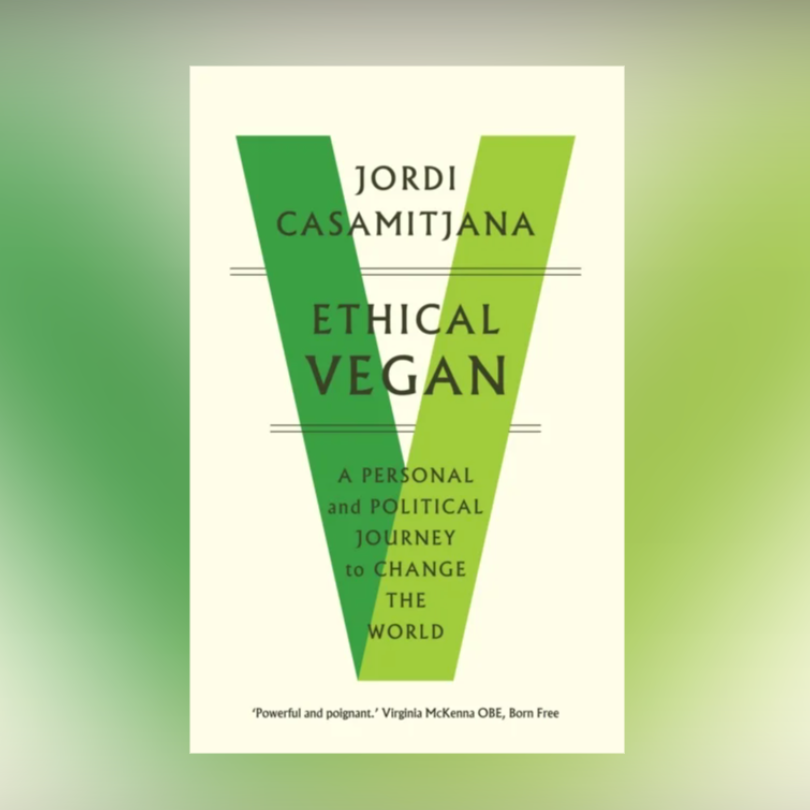 Ethical Vegan: A Personal and Political Journey to Change the World (Paperback)
